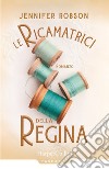 Le ricamatrici della regina libro di Robson Jennifer