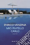 Mio fratello Carlo libro di Vanzina Enrico