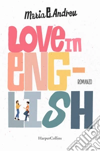 Love in english. Ediz. italiana libro
