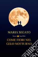 Come fiori nel gelo notturno libro