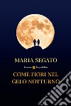 Come fiori nel gelo notturno libro