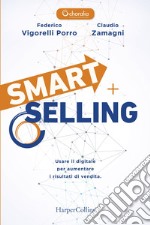 Smart selling. Usare il digitale per aumentare i risultati di vendita