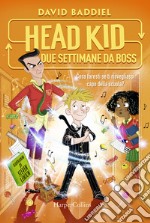 Head Kid. Due settimane da boss libro