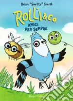 Rolli & co.. Vol. 1: Amici per sempre libro