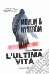 L'ultima vita. Un'indagine di John Adderley libro di Mohlin Peter Nystrom Peter