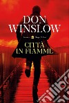 Città in fiamme libro di Winslow Don