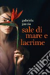 Sale di mare e lacrime libro