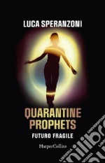 Quarantine Prophets. Futuro fragile