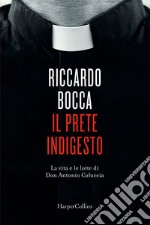 Il prete indigesto. La vita e le lotte di Don Antonio Coluccia libro