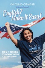 English? Make it easy! Tips & tricks per imparare insieme a parlare inglese libro