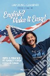 English? Make it easy! Tips & tricks per imparare insieme a parlare inglese libro