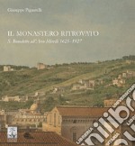 Il monastero ritrovato. S. Benedetto all'Arco Mirelli 1625-1927 libro