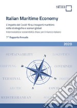 Italian maritime economy. L'impatto del Covid-19 sui trasporti marittimi: rotte strategiche e scenari globali. Intermodalità e sostenibilità chiavi per il rilancio italiano. 7° Rapporto annuale