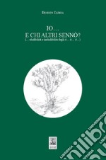 Io... E chi altri sennò? (... Eludibilità o ineludibilità degli ii... ii... ii...) libro