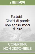 Fattoidi. Giochi di parole non senso modi di dire libro