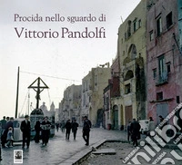 Procida nello sguardo di Vittorio Pandolfi libro