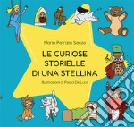 Le curiose storielle di una stellina. Ediz. illustrata libro