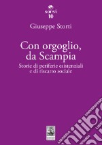 Con orgoglio, da Scampia. Storie di periferie esistenziali e di riscatto sociale libro