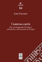 Contessa carità. Mia zia Mariannina De Fusco, cofondatrice del Santuario di Pompei