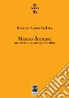 Nasco domani. Piccolo romanzo sui segreti familiari libro di Scotto Galletta Roberta