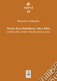 Storie di architetture, vite e libri. La fabbrica felice, Un ufo a Ottocalli, Libri d'occasione libro