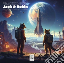 Jack & Robin. Viaggio tra le stelle e le ombre