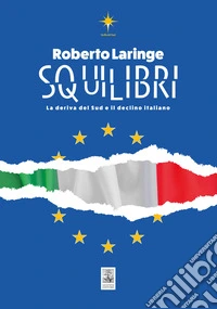 Squilibri. La deriva del Sud e il declino italiano libro