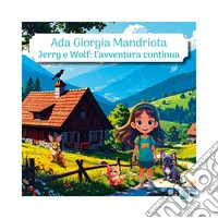 Jerry e Wolf: l'avventura continua. Ediz. illustrata libro