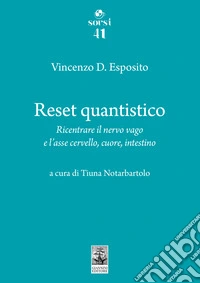 Reset quantistico. Ricentrare il nervo vago e l'asse cervello, cuore, intestino libro