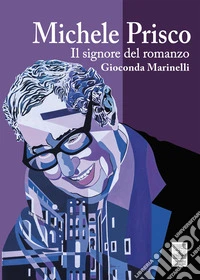 Michele Prisco. Il signore del romanzo libro