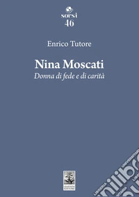 Nina Moscati. Donna di fede e di carità