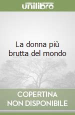 La donna più brutta del mondo libro
