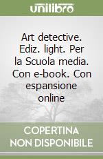 Art detective. Ediz. light. Per la Scuola media. Con e-book. Con espansione online libro