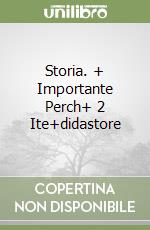 Storia. + Importante Perch+ 2 Ite+didastore