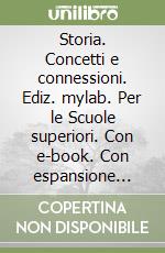 Storia. Concetti e connessioni. Ediz. mylab. Per le Scuole superiori. Con e-book. Con espansione online. Vol. 1 libro