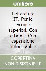 Letteratura IT. Per le Scuole superiori. Con e-book. Con espansione online. Vol. 2