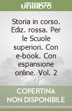 Storia in corso. Ediz. rossa. Per le Scuole superiori. Con e-book. Con espansione online. Vol. 2 libro