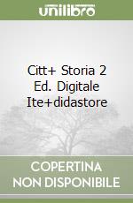 Citt+ Storia 2 Ed. Digitale Ite+didastore libro