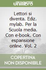 Lettori si diventa. Ediz. mylab. Per la Scuola media. Con e-book. Con espansione online. Vol. 2 libro