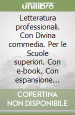 Letteratura professionali. Con Divina commedia. Per le Scuole superiori. Con e-book. Con espansione online. Vol. 1 libro usato