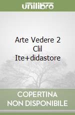 Arte Vedere 2 Clil Ite+didastore