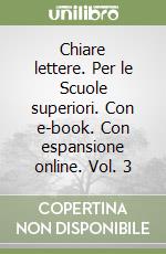 Chiare lettere. Per le Scuole superiori. Con e-book. Con espansione online. Vol. 3 libro