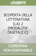 SCOPERTA DELLA LETTERATURA (LA) 2 (MODALITA' DIGITALE C) libro