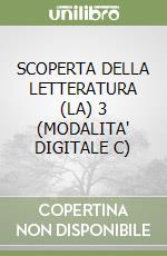 SCOPERTA DELLA LETTERATURA (LA) 3 (MODALITA' DIGITALE C) libro