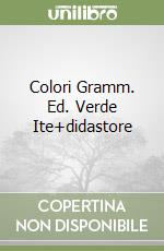 Colori Gramm. Ed. Verde Ite+didastore libro