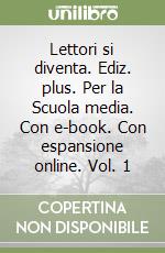 Lettori si diventa. Ediz. plus. Per la Scuola media. Con e-book. Con espansione online. Vol. 1 libro