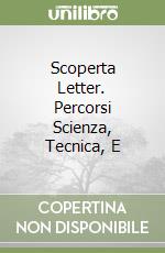 Scoperta Letter. Percorsi Scienza, Tecnica, E