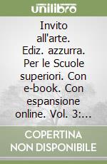 Invito all'arte. Ediz. azzurra. Per le Scuole superiori. Con e-book. Con espansione online. Vol. 3: Il Rinascimento