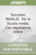 Successo INVALSI. Per la Scuola media. Con espansione online libro