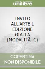 INVITO ALL'ARTE 1  EDIZIONE GIALLA (MODALITÃ  C) libro